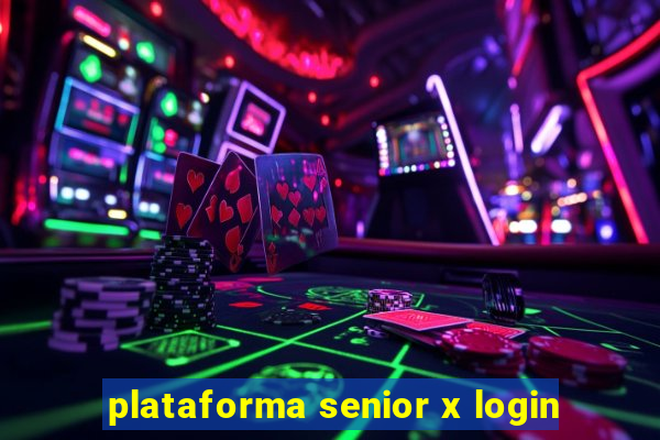 plataforma senior x login